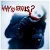 Joker avatar asking why so serious