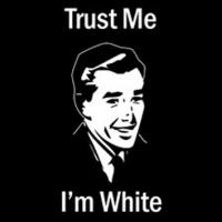 Classic early-2010s 'Trust Me I'm White' meme